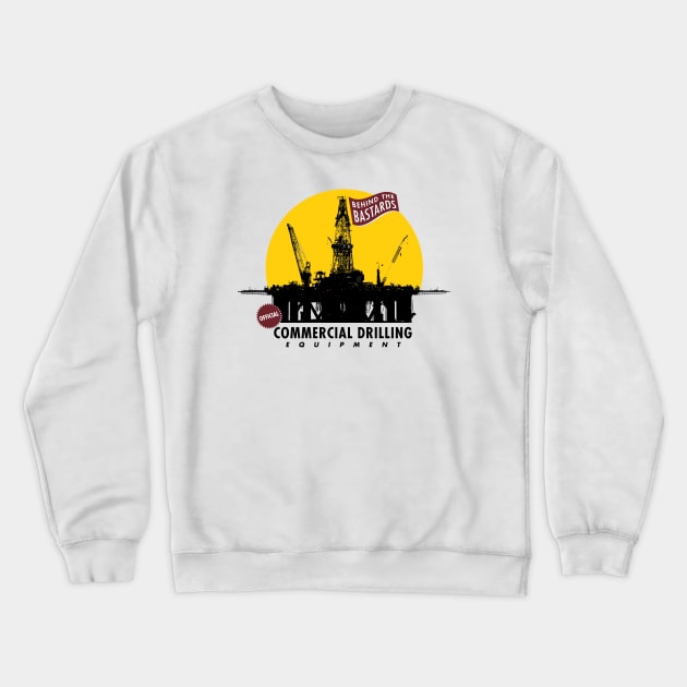 Commercial Drilling Equipment Crewneck Sweatshirt by Behind The Bastards